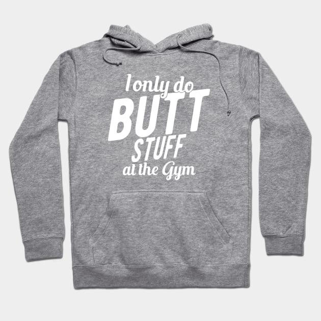 Workout - I only do butt stuff at the gym Hoodie by KC Happy Shop